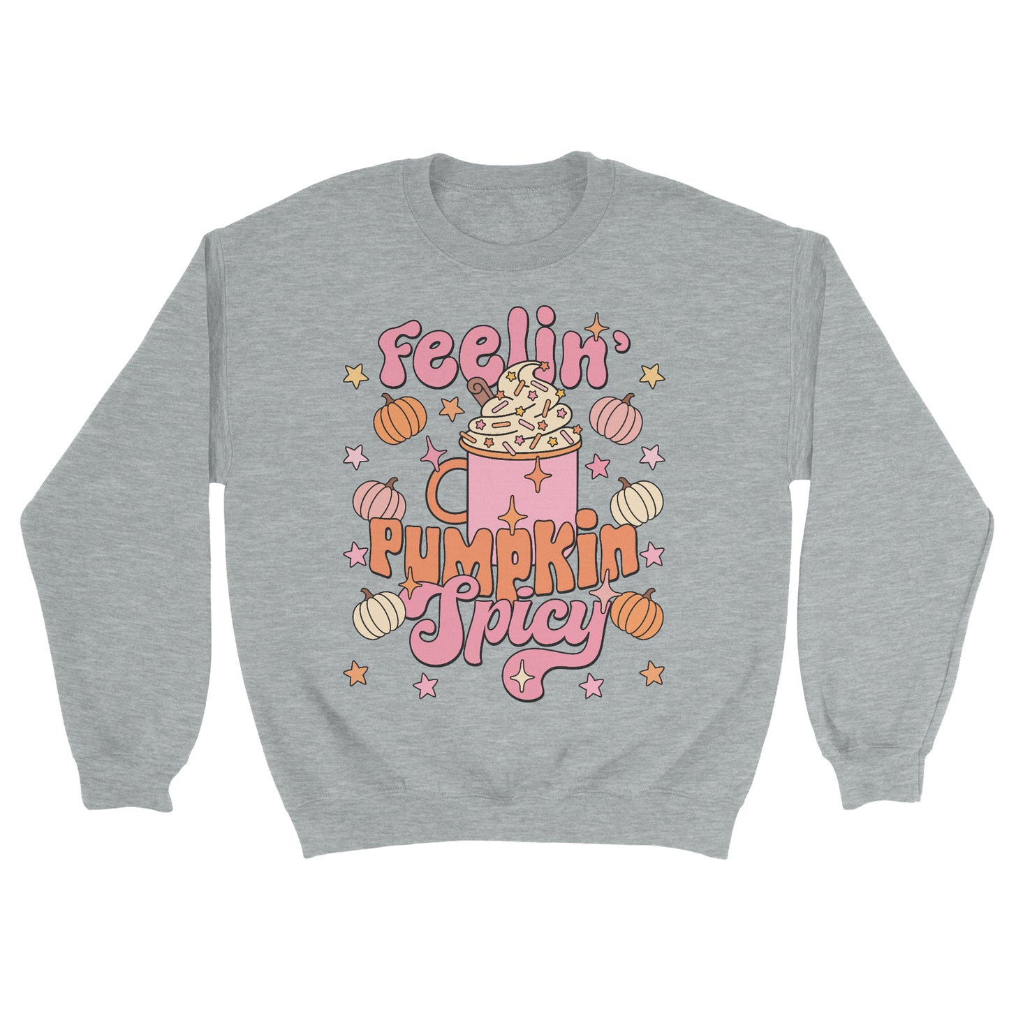 Feelin' Pumpkin Spice Sweatshirt
