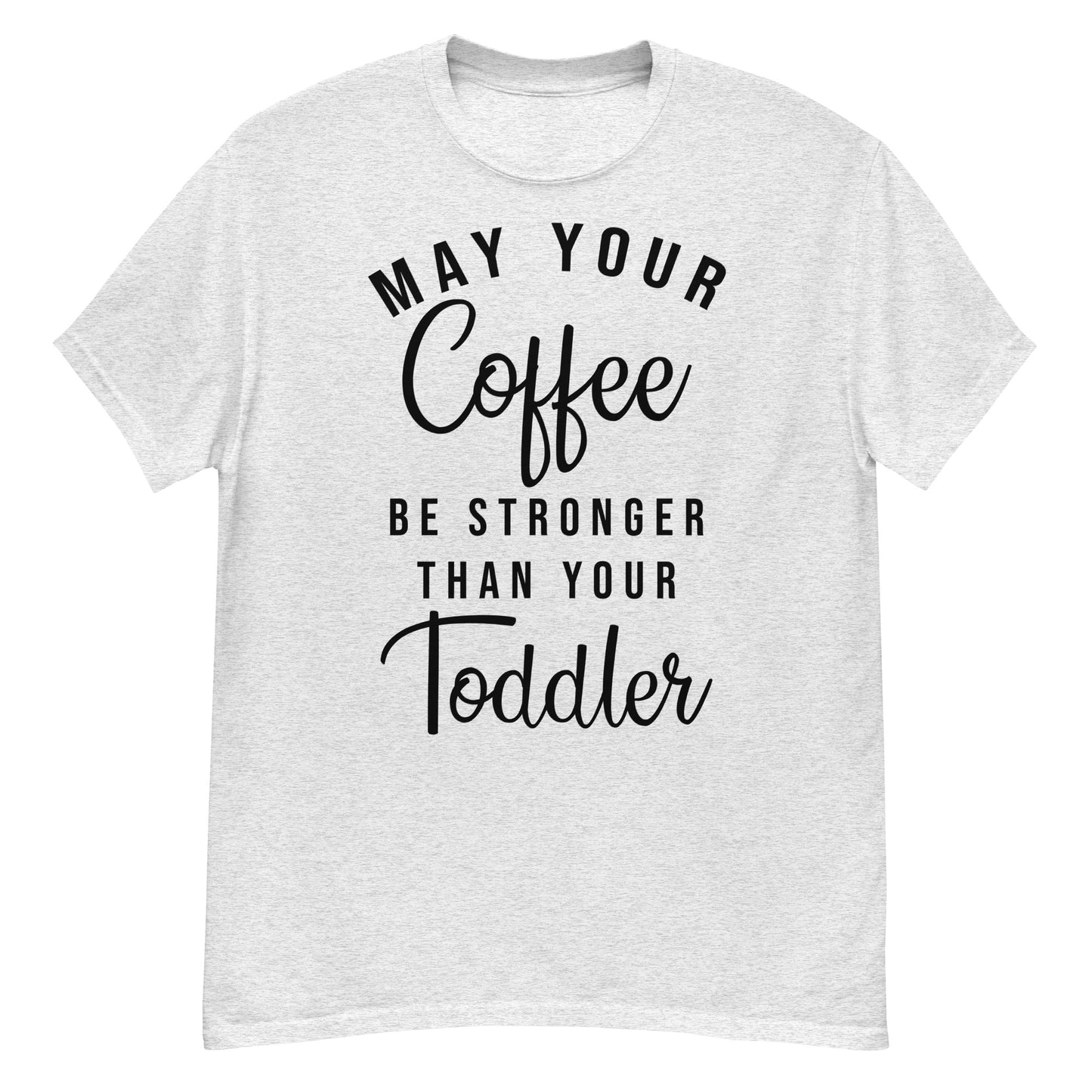 May Your Coffee Be Stronger T-skjorte
