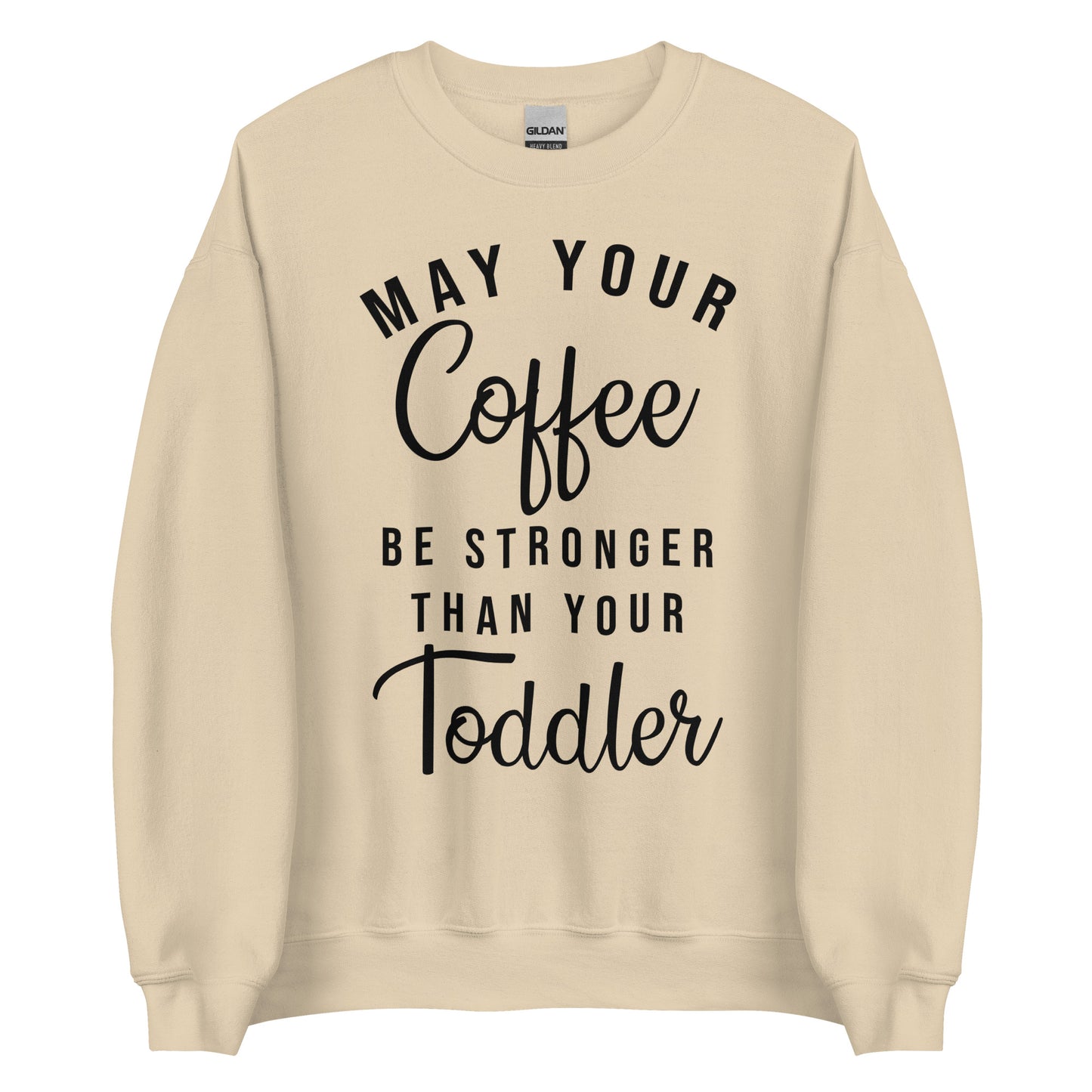 May Your Coffee Be Stronger Sweatshirt