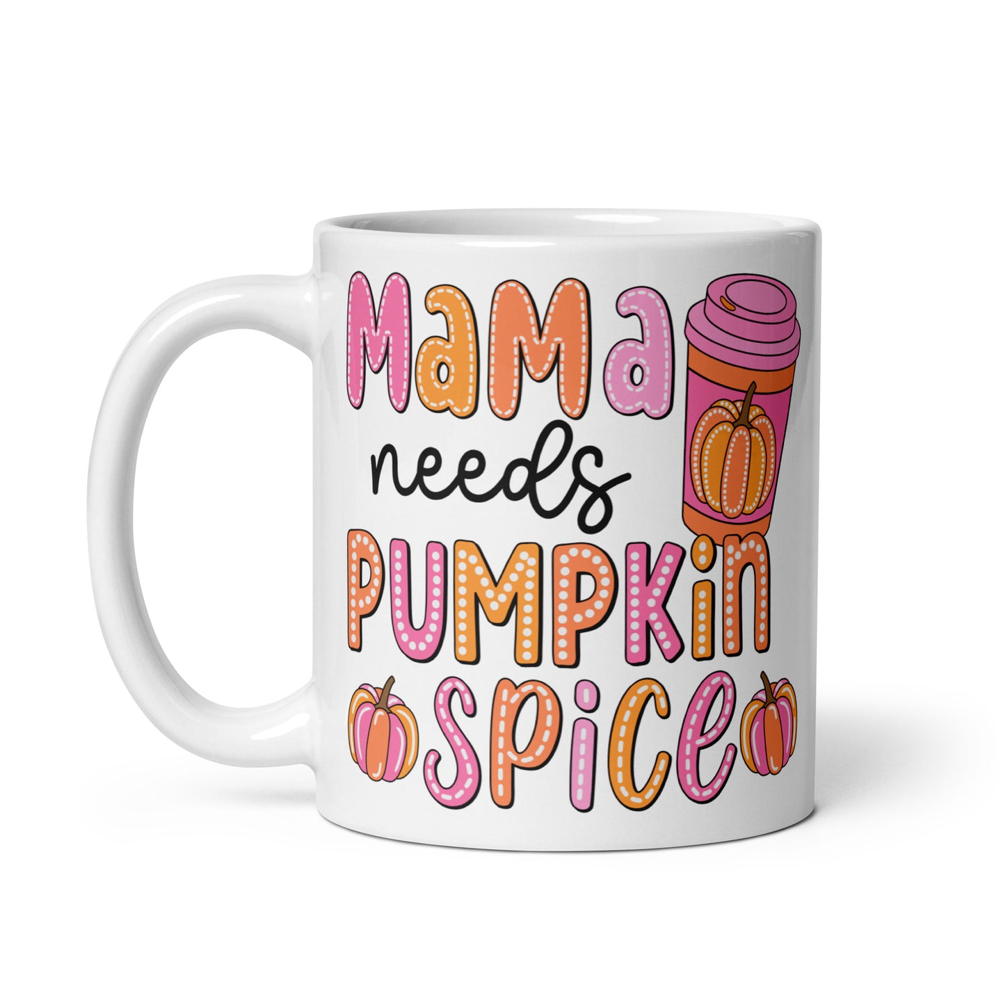 Mama Needs Pumpkin Spice Mug