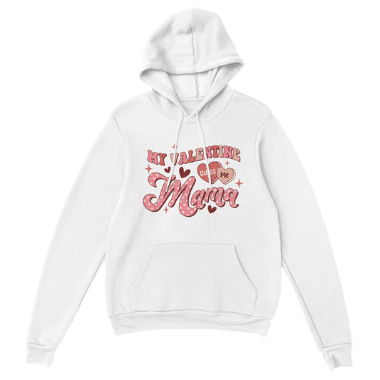 My Valentine Calls Me Mama Hoodie