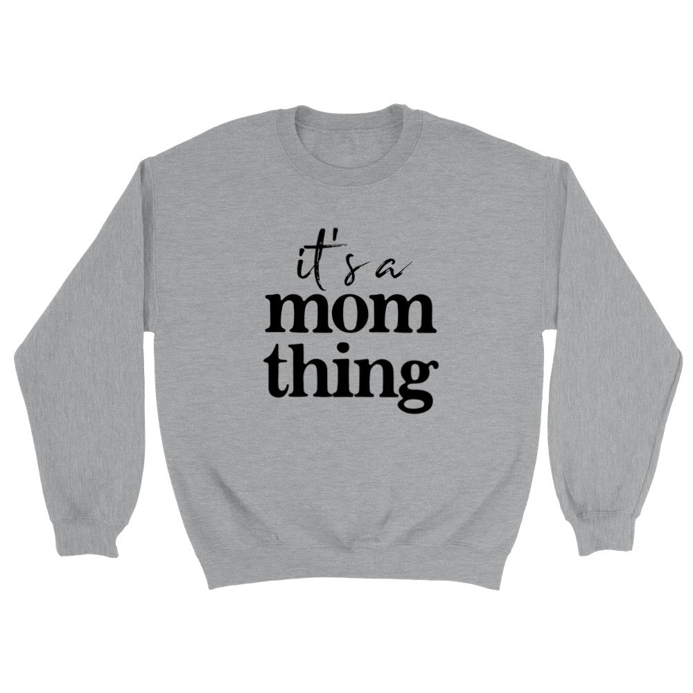 It's A Mom Thing Sweatshirt