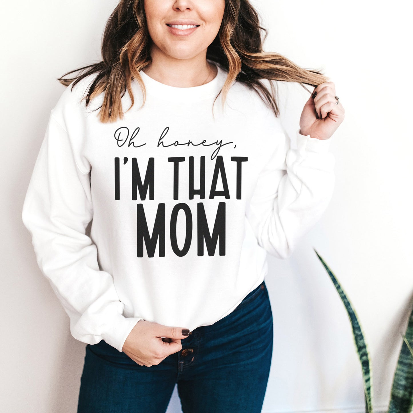 Oh Honey I'm That Mom Sweatshirt