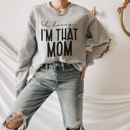 I'm That Mom Sweatshirt