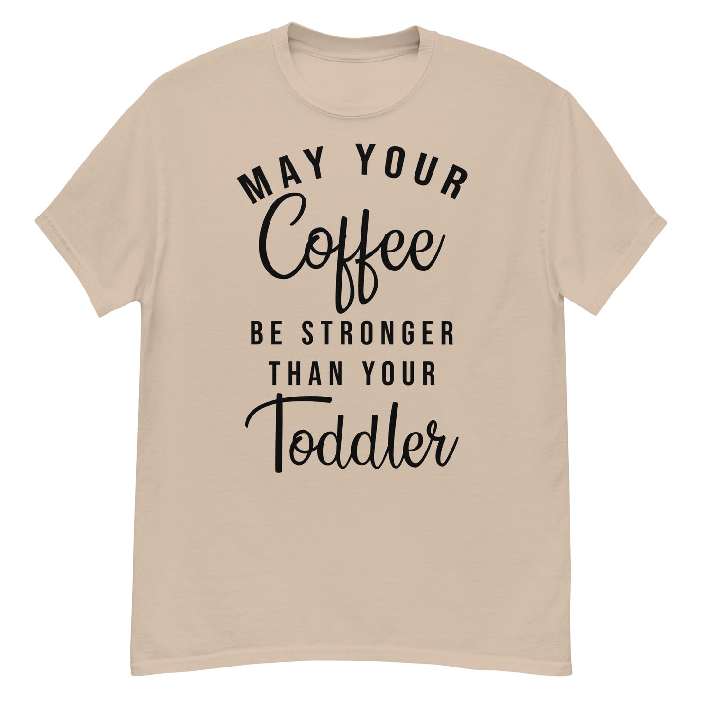 May Your Coffee Be Stronger T-skjorte