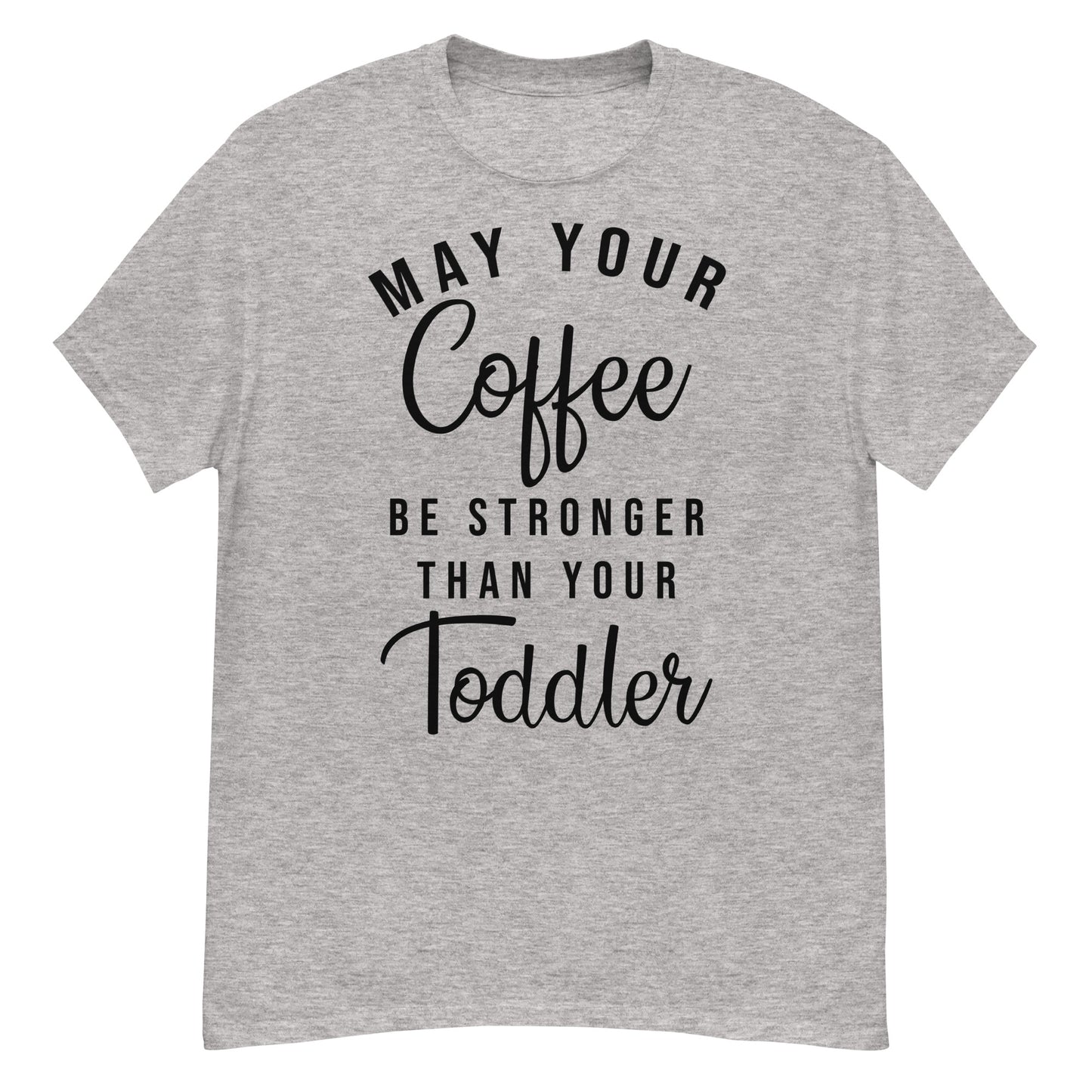May Your Coffee Be Stronger T-skjorte