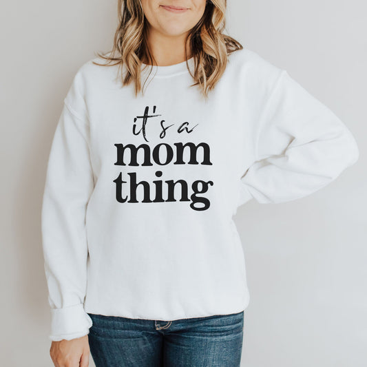 It's A Mom Thing Sweatshirt