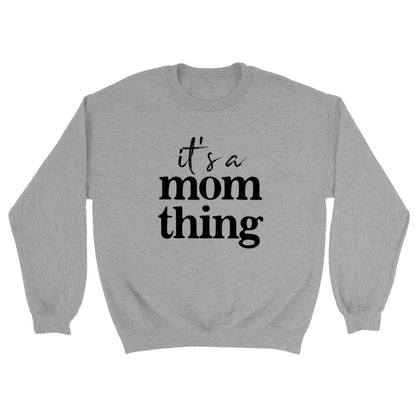 It's A Mom Thing Sweatshirt