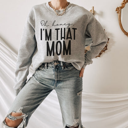 I'm That Mom Sweatshirt